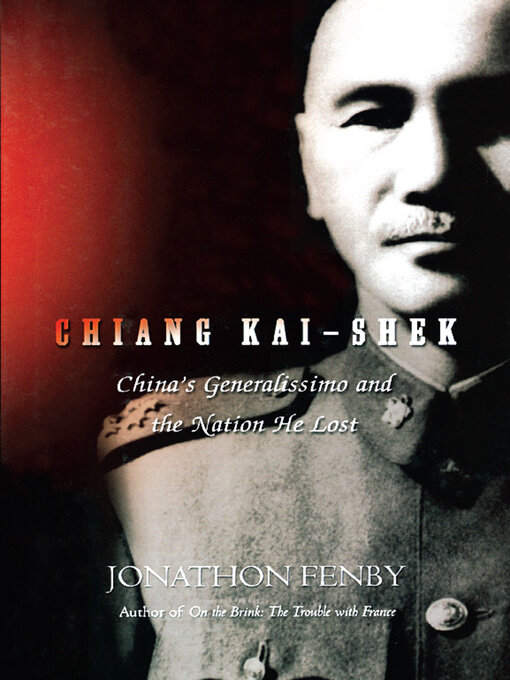 Title details for Chiang Kai Shek by Jonathan Fenby - Available